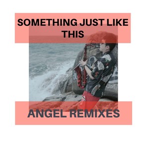 Something Just Like This萨克斯版 (Remixes)