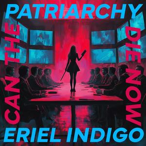 Can The Patriarchy Die Now (feat. Kevn Blvk) [Explicit]