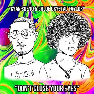 Don't Close Your Eyes (feat. Cyan Sueño)