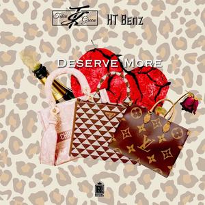 Deserve More (feat. HT Benz)