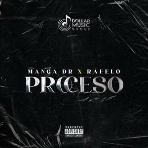 Proceso (feat. Rafelo Dollar & Manga Dr) (Explicit)