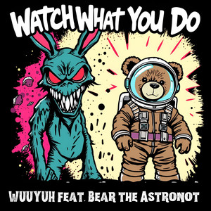 Watch What You Do (Explicit)