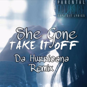 She Gone Take It Off (Remix) [Explicit]