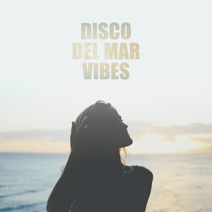 Disco Del Mar Vibes: 2019 Luxury Ibiza Club Chillout House Music Mix, Best Dance Party Vibes for Club & Discoteque