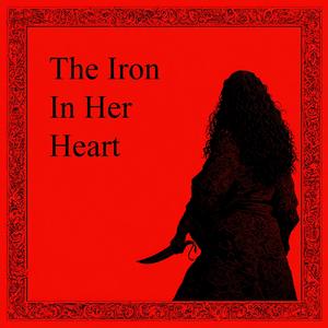 The Iron In Her Heart