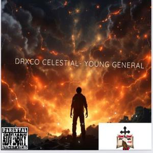 Drxco Celestial -YOUNG GENERAL (Explicit)