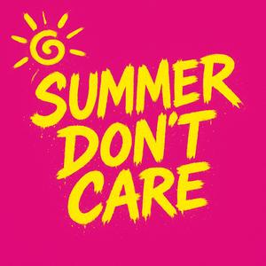 Summer Don't Care