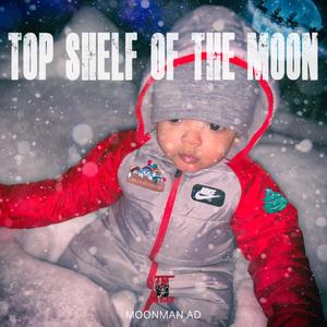 Top Shelf of The Moon (Explicit)