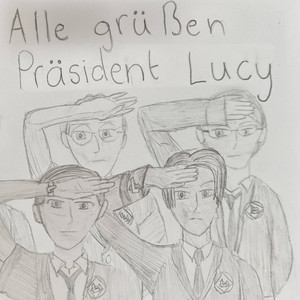 Alle grüßen Präsident Lucy