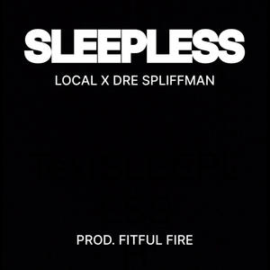 Sleepless (feat. Rappernamedlocal & Fitful Fire) (Explicit)