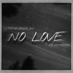 No Love (feat. SLIMEYBABYDEAN)