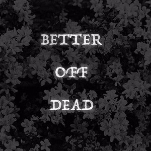 BETTER OFF DEAD