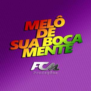 MELO DE SUA BOCA MENTE