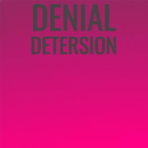 Denial Detersion