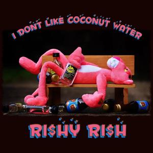 I Dont Like Coconut Water (Explicit)