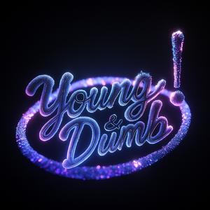 Young & Dumb (Explicit)