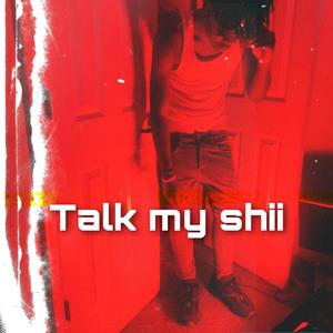 Talk My Shii (Explicit)