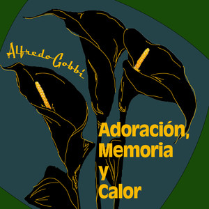 Adoración, Memoria y Calor - Tango Summer Nights with Alfredo Gobbi