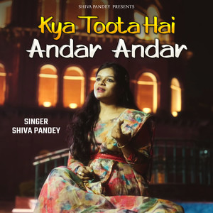 Kya Toota Hai Andar Andar