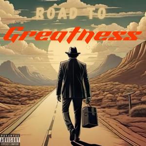 Road to greatness (Explicit)