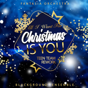All I Want for Christmas Is You (Teen Team Rework)