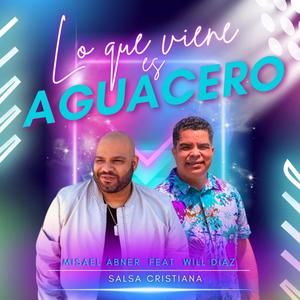 Lo que viene es Aguacero (feat. Will Díaz)