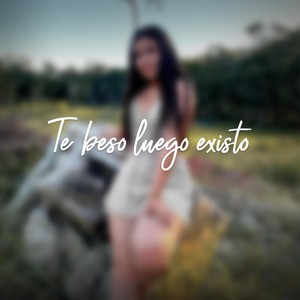 Te Beso Luego Existo