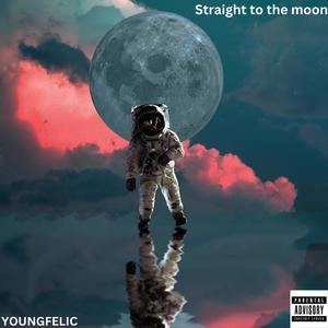 Straight to the moon (Explicit)