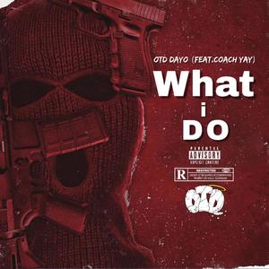 What i Do(feat. Coach Yay) (Explicit)