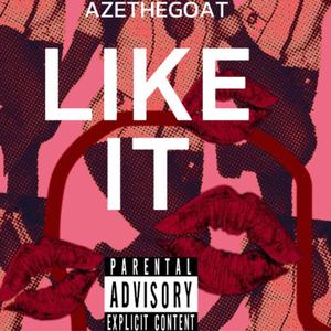 LIKE IT (Explicit)