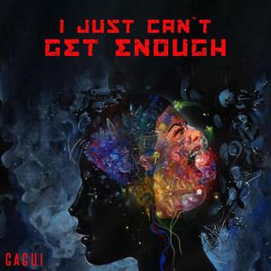 I Just Can't Get Enough