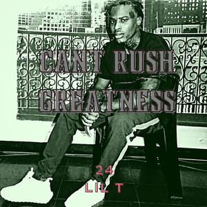 Can't Rush Greatness (Explicit)