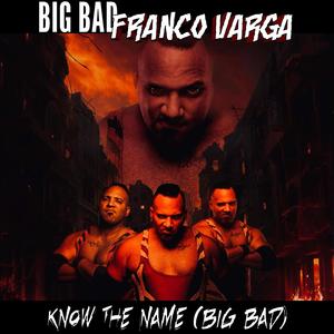 Know the Name (Big Bad) (feat. Franco Varga)