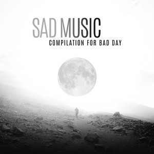 Sad Music – Compilation for Bad Day