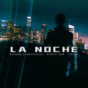 LA NOCHE (feat. Loont, Karlo SDM & Bonitillo$Music)
