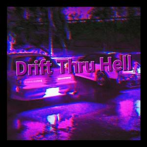 Drift Thru' Hell (Explicit)