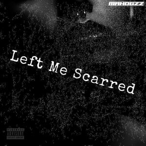 Left Me Scarred (Explicit)