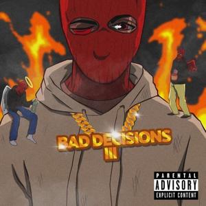 Bad Decisions 3 (Explicit)