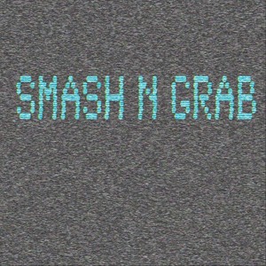 SMASH N GRAB (Explicit)