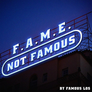 F.A.M.E. Not Famous (Explicit)