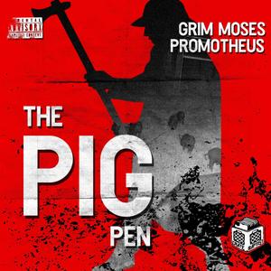 The Pig Pen (feat. Grim Moses & Promotheus) [Explicit]