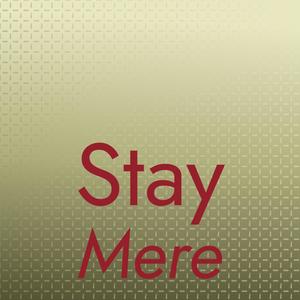 Stay Mere