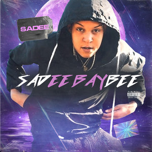 Sadee’ baybee (Explicit)