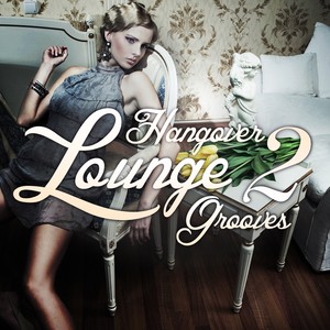 Hangover Lounge Grooves, Vol. 2 (Very Best of Relaxing Chill Out Pearls)