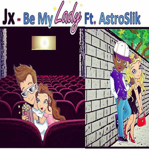 Be My Lady(feat. Astro Slik)