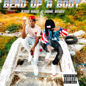Bend Up A Body (feat. DoneRight) (Explicit)