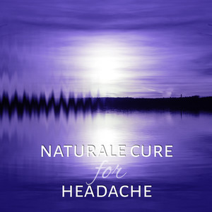 Naturale Cure for Headache - Relaxation Exercises, Massage, Serenity, Healing Power, Sleep Music, Fall Asleep