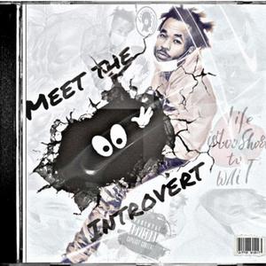 Meet The Introvert (Explicit)