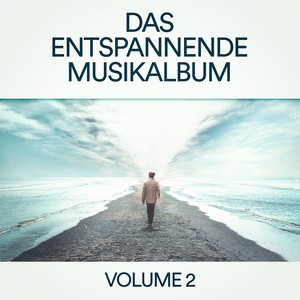 Das entspannende Musikalbum, Vol. 2 (Zen Entspannung & Chillout-Musik für Schlaf, Meditation, Yoga, Studieren und Lesen)