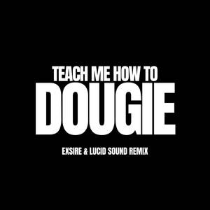 TEACH ME HOW TO DOUGIE (Remix)